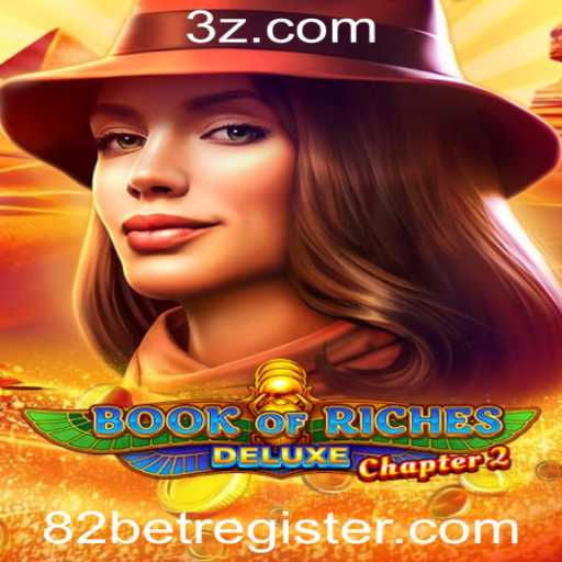 Descubra Book of Riches Deluxe Chapter 2 e Como Jogar no 82BET