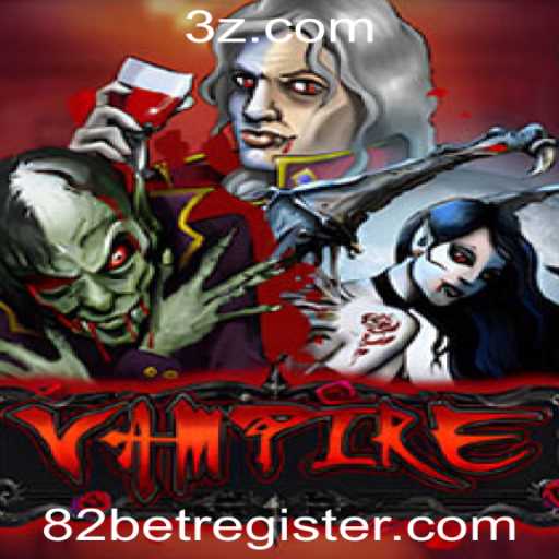 Explorando o Jogo Vampire e as Oportunidades do 82BET com Register